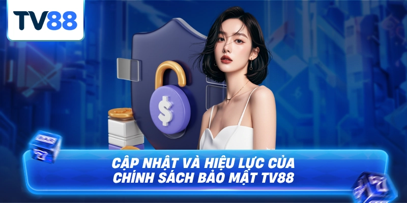 Cập nhật và hiệu lực của chính sách bảo mật