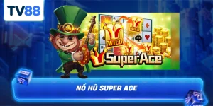 nổ hũ super ace