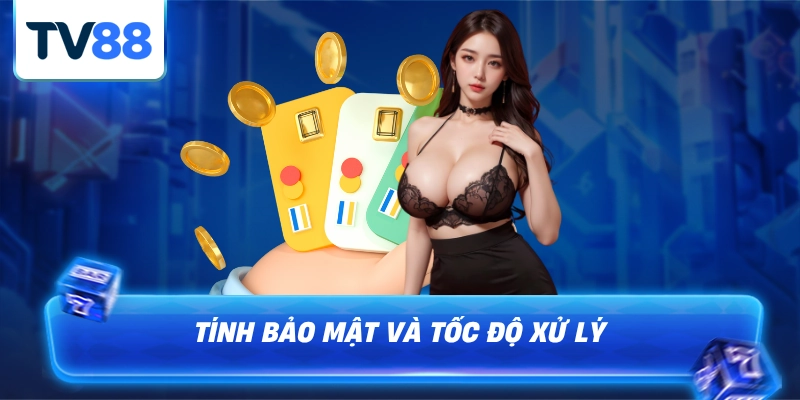 Tính bảo mật và tốc độ xử lý cực kì nhanh chóng