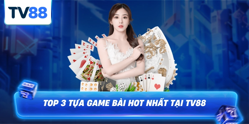 Top ba tựa game họt nhất hiện tại TV88