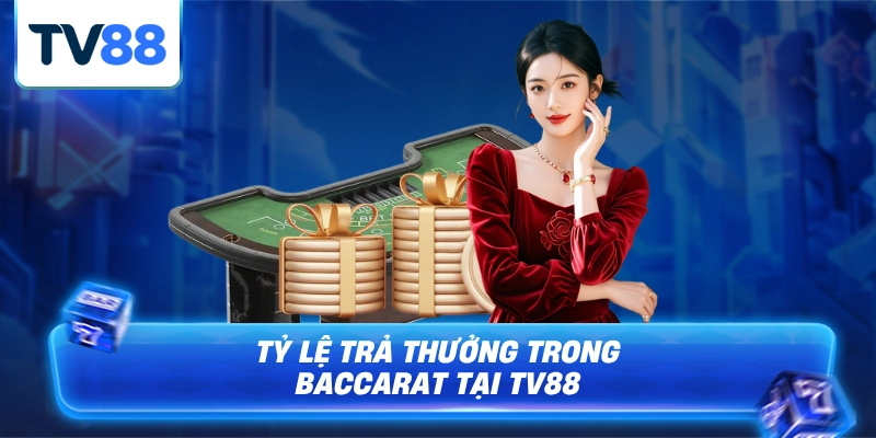 Tỷ lệ trả thưởng baccarat cực kỳ hấp dẫn