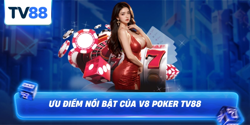 Ưu điểm nổi bật của v8 poker